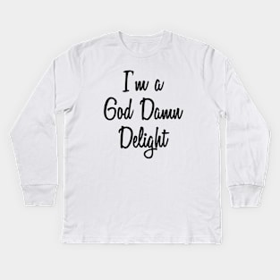 I'm A God Damn Delight Kids Long Sleeve T-Shirt